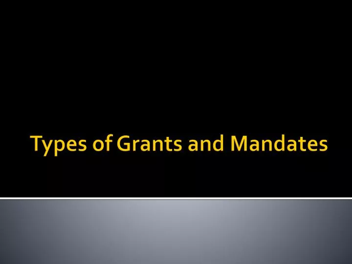 types of grants and mandates