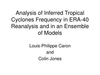 Analysis of Inferred Tropical Cyclones Frequency in ERA-40 Reanalysis and in an Ensemble of Models