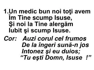 1 un medic bun noi to i avem m tine scump isuse i noi la tine alerg m iubit i scump isuse