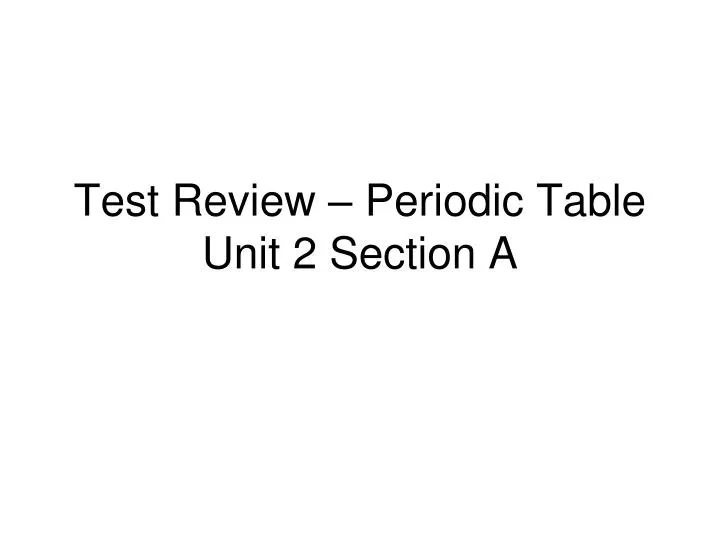 test review periodic table unit 2 section a