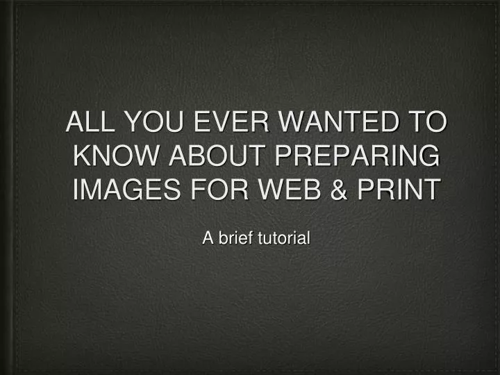 all you ever wanted to know about preparing images for web print