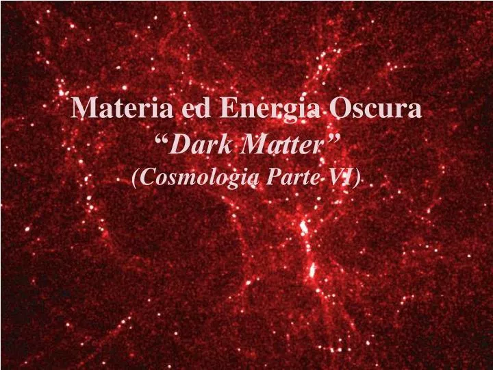 materia ed energia oscura dark matter cosmologia parte vi