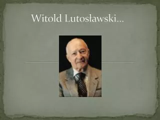 witold lutos awski