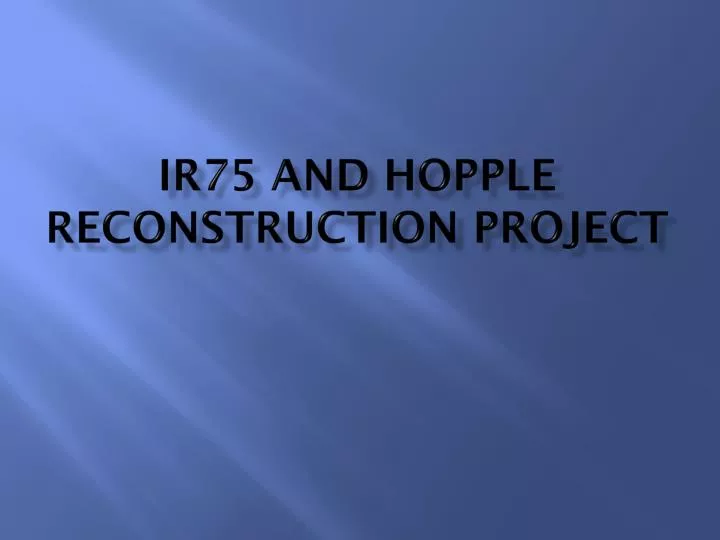 ir75 and hopple reconstruction project