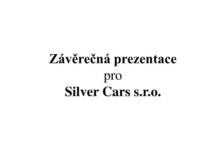 z v re n prezentace pro silver cars s r o