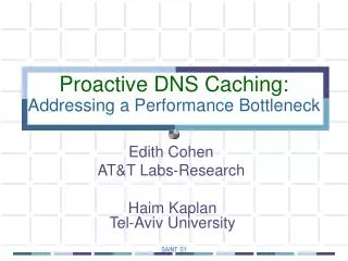 Proactive DNS Caching: Addressing a Performance Bottleneck