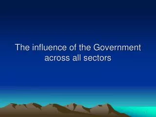 The influence of the Government across all sectors