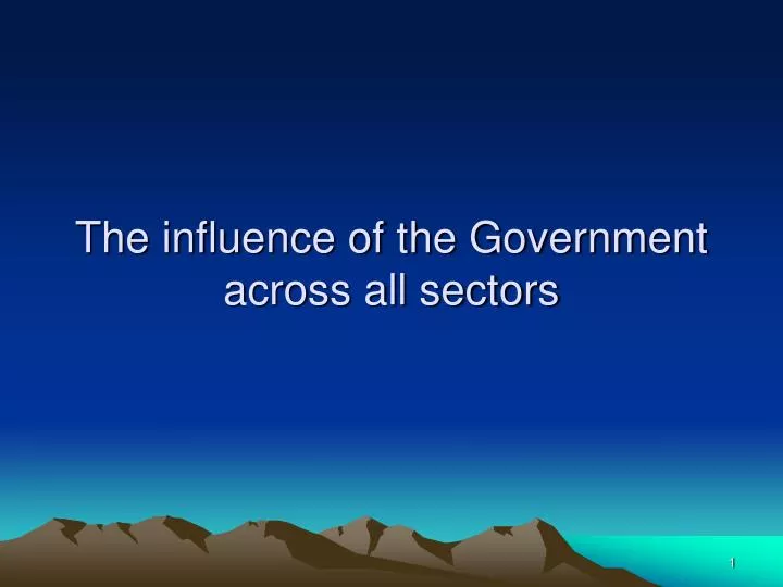 the influence of the government across all sectors