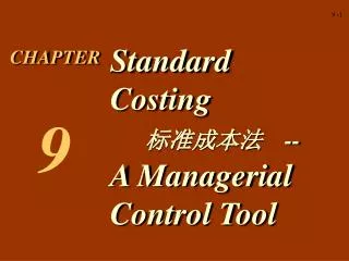 Standard Costing				 ????? 	 -- A Managerial Control Tool