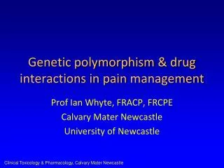 Genetic polymorphism &amp; drug interactions in pain management