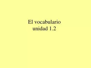 el vocabulario unidad 1 2