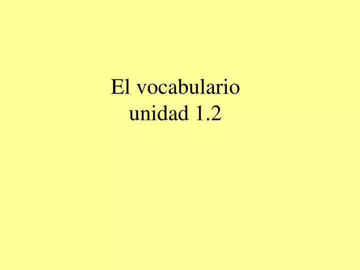 el vocabulario unidad 1 2