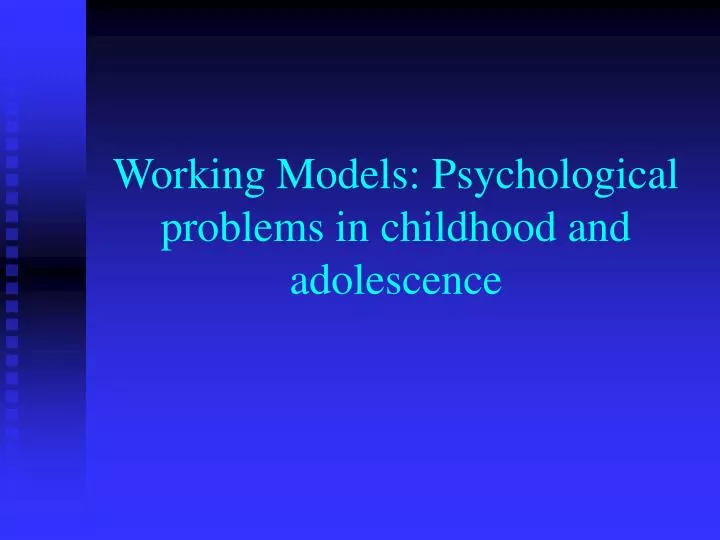 working models psychological problems in childhood and adolescence