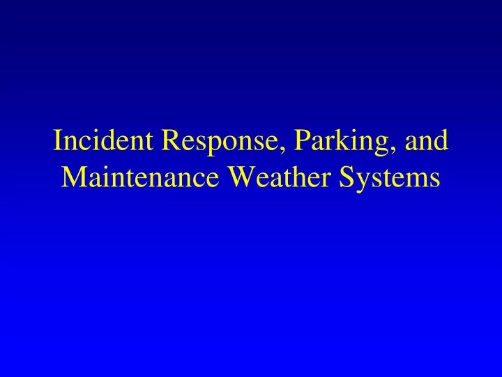 incident response parking and maintenance weather systems