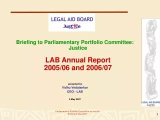 Briefing to Parliamentary Portfolio Committee: Justice LAB Annual Report 2005/06 and 2006/07
