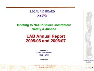Briefing to NCOP Select Committee: Safety &amp; Justice LAB Annual Report 2005/06 and 2006/07