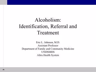 Alcoholism: Identification, Referral and Treatment