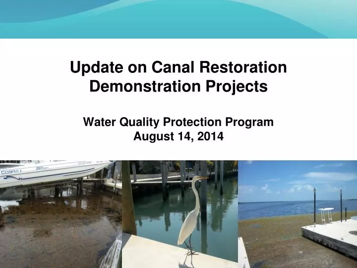 update on canal restoration demonstration projects water quality protection program august 14 2014