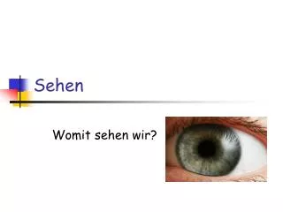 sehen