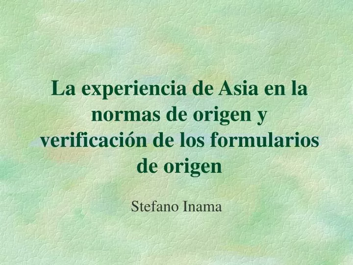 l a experiencia de asia en la normas de origen y verificaci n de los formularios de origen