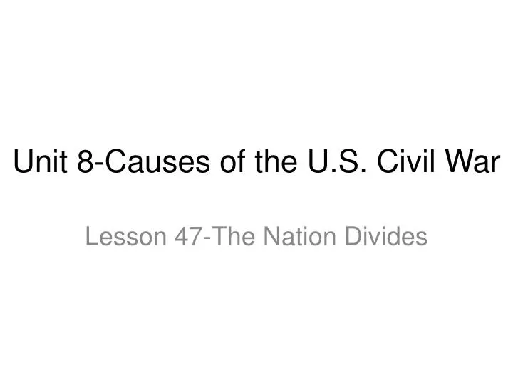 unit 8 causes of the u s civil war