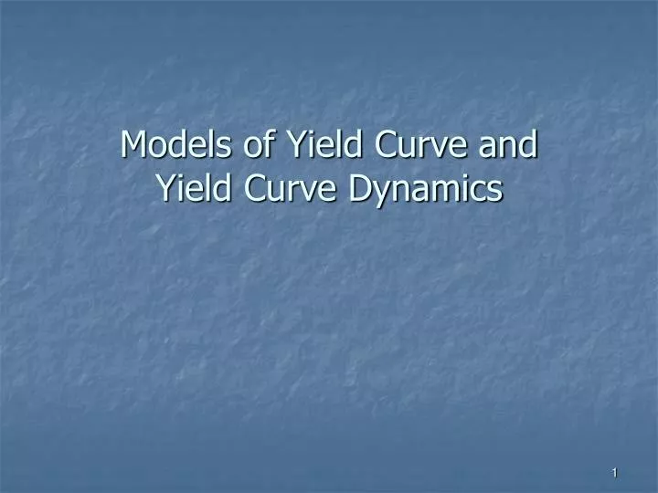 models of yield curve and yield curve dynamics