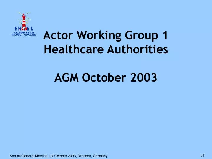 actor working group 1 healthcare authorities agm october 2003