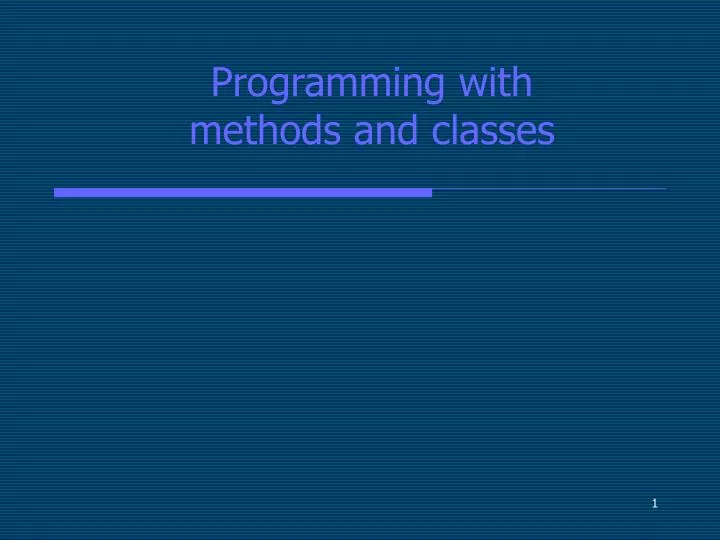 programming with methods and classes