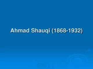 Ahmad Shauqi (1868-1932)