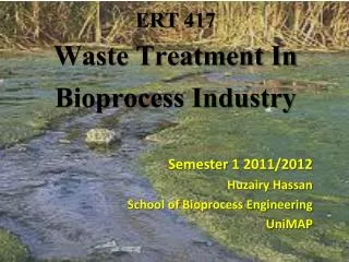 ERT 417 Waste Treatment In Bioprocess Industry