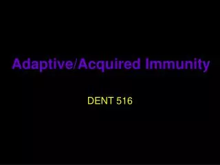 Adaptive/Acquired Immunity