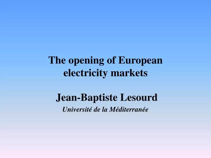 the opening of european electricity markets