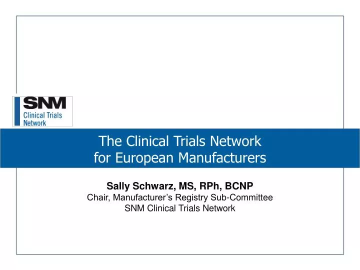 the clinical trials network for european manufacturers