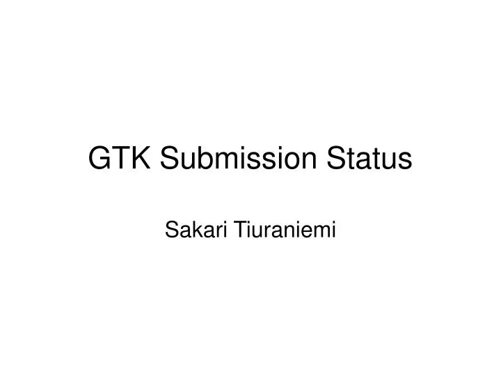 gtk submission status
