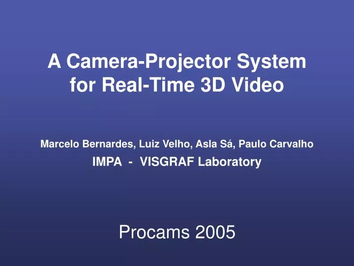 a camera projector system for real time 3d video