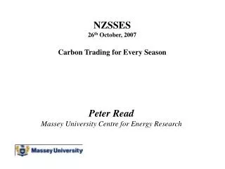 NZSSES 26 th October, 2007 Carbon Trading for Every Season