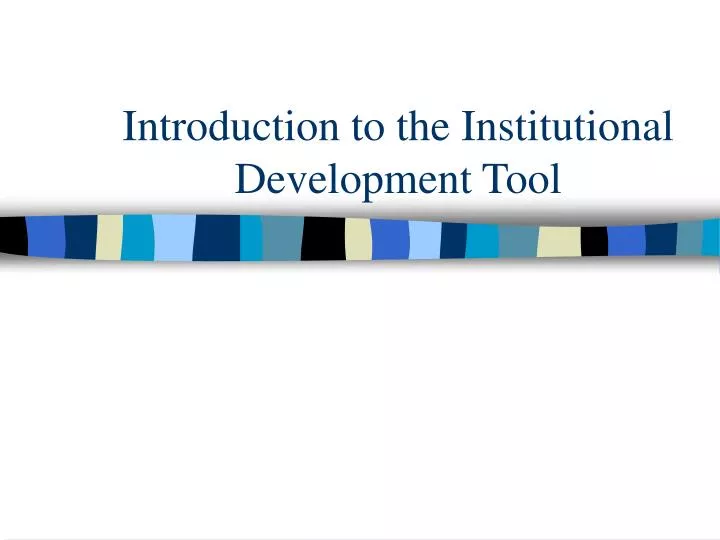 introduction to the institutional development tool