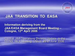 JAA TRANSITION TO EASA Information deriving from the