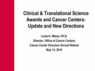 Clinical &amp; Translational Science Awards and Cancer Centers: Update and New Directions