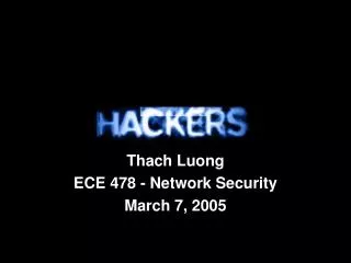 Thach Luong ECE 478 - Network Security March 7, 2005