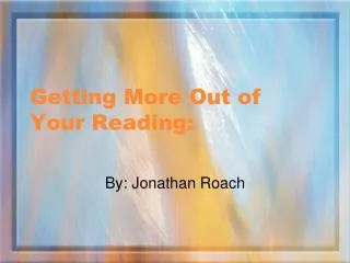 Getting More Out of Your Reading: