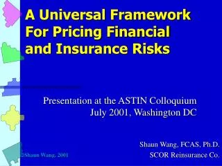 A Universal Framework For Pricing Financial and Insurance Risks