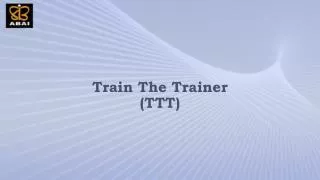 Train The Trainer (TTT)
