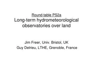 Round-table PS2a Long-term hydrometeorological observatories over land