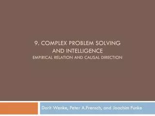9. COMPLEX PROBLEM SOLVING AND INTELLIGENCE EMPIRICAL RELATION AND CAUSAL DIRECTION