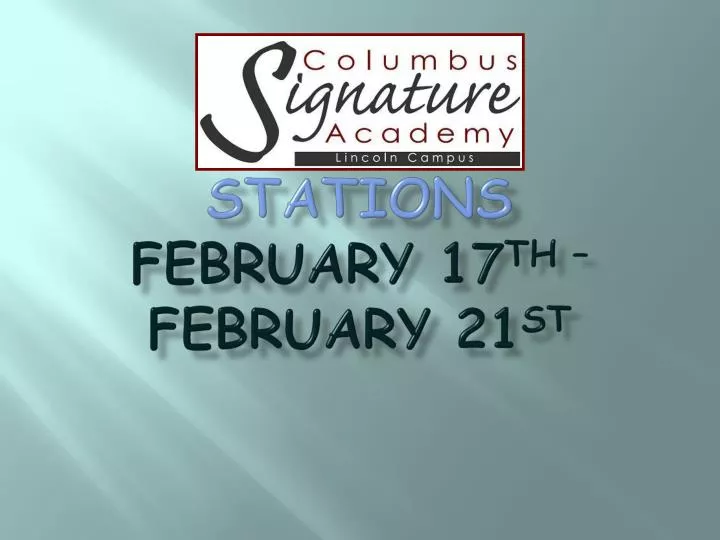 stations february 17 th february 21 st