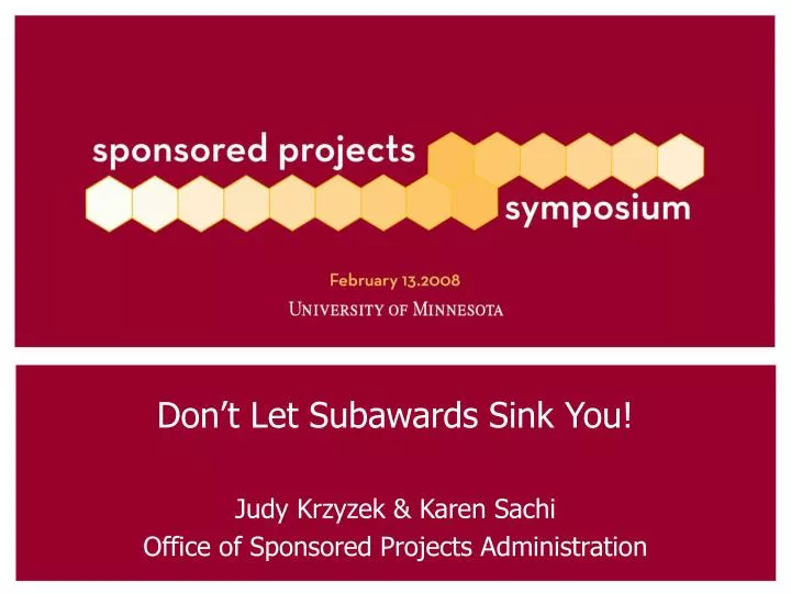 don t let subawards sink you judy krzyzek karen sachi office of sponsored projects administration