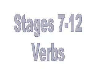 Stages 7-12 Verbs