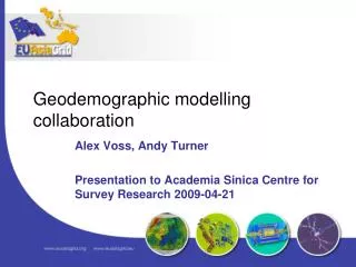 Alex Voss, Andy Turner Presentation to Academia Sinica Centre for Survey Research 2009-04-21