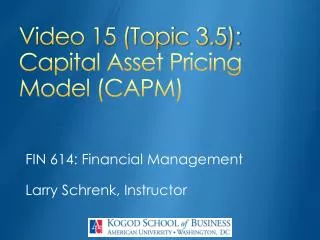 Video 15 (Topic 3.5): Capital Asset Pricing Model (CAPM)